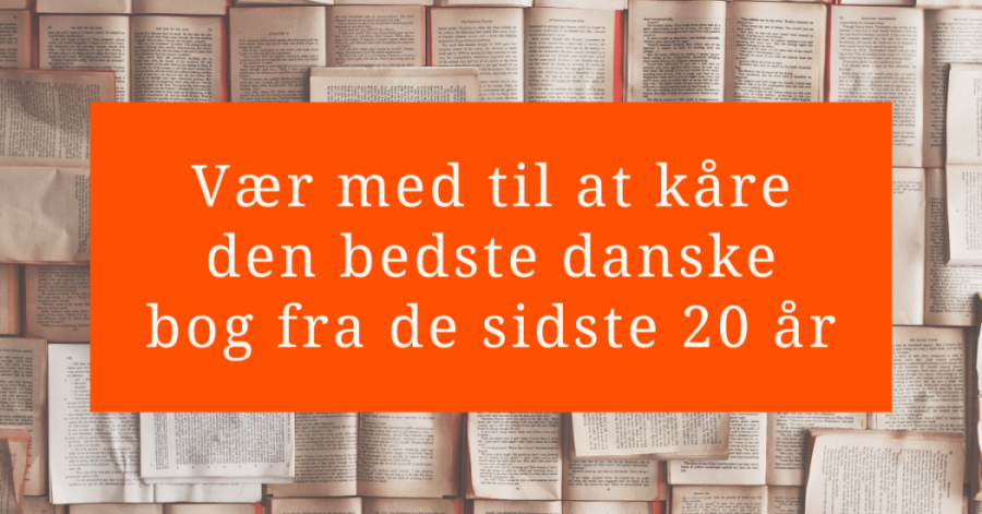 Billede med teksten: "Vær med til at kåre den bedste danske bog de sidste 20 år"