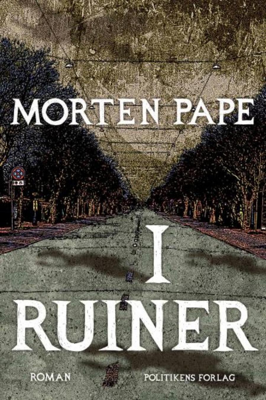 Forsiden af romanen 'I ruiner' af Morten Pape